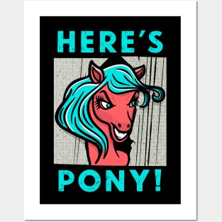 Here's Pony! Posters and Art